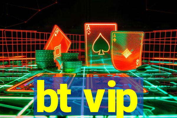 bt vip